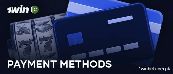 Payment methods for 1Win players from Pakistan