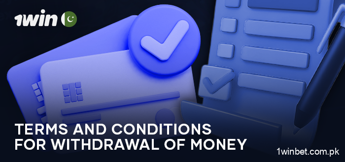 Note the terms and conditions for withdrawing funds from 1Win Pakistan